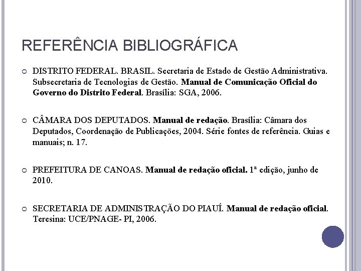 REFERÊNCIA BIBLIOGRÁFICA DISTRITO FEDERAL. BRASIL. Secretaria de Estado de Gestão Administrativa. Subsecretaria de Tecnologias