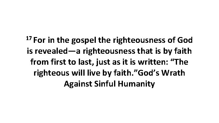 17 For in the gospel the righteousness of God is revealed—a righteousness that is