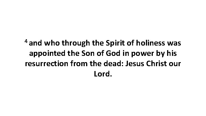 4 and who through the Spirit of holiness was appointed the Son of God