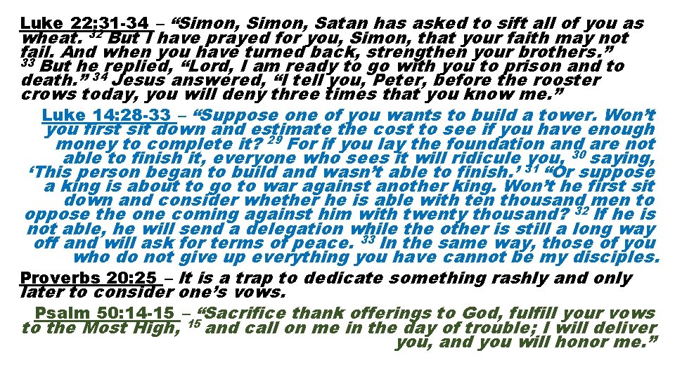 Luke 22: 31 -34 – “Simon, Satan has asked to sift all of you