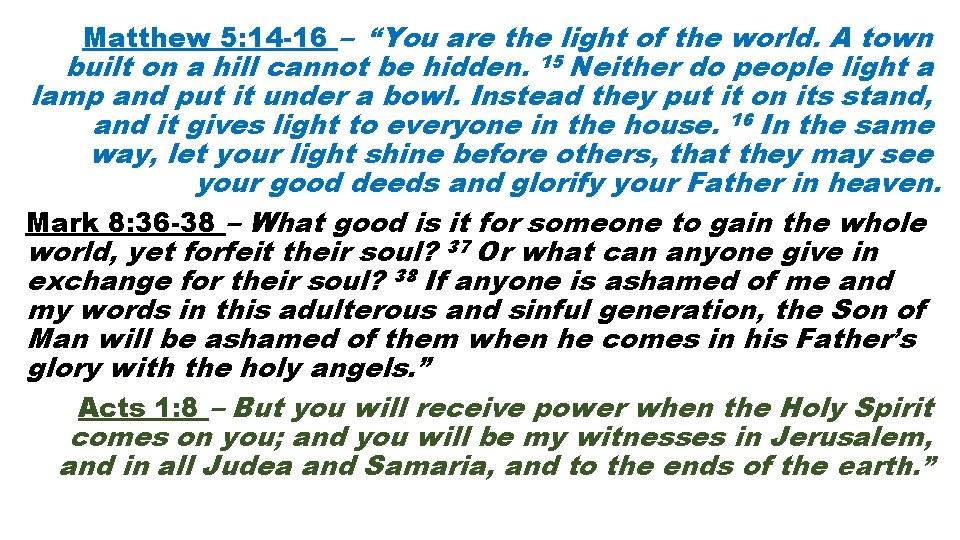 Matthew 5: 14 -16 – “You are the light of the world. A town