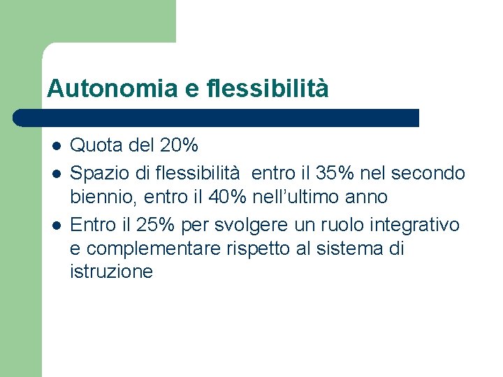 Autonomia e flessibilità l l l Quota del 20% Spazio di flessibilità entro il