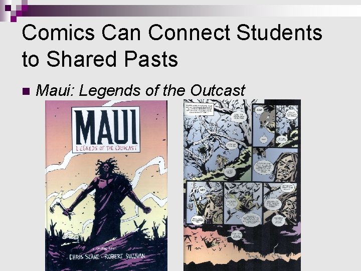 Comics Can Connect Students to Shared Pasts n Maui: Legends of the Outcast Comics Can Connect Students to Shared Pasts n Maui: Legends of the Outcast