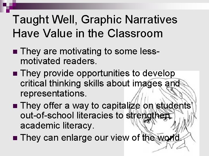 Taught Well, Graphic Narratives Have Value in the Classroom They are motivating to some Taught Well, Graphic Narratives Have Value in the Classroom They are motivating to some