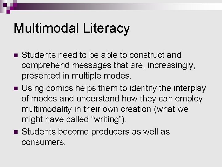 Multimodal Literacy n n n Students need to be able to construct and comprehend Multimodal Literacy n n n Students need to be able to construct and comprehend