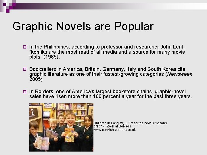 Graphic Novels are Popular ¨ In the Philippines, according to professor and researcher John Graphic Novels are Popular ¨ In the Philippines, according to professor and researcher John
