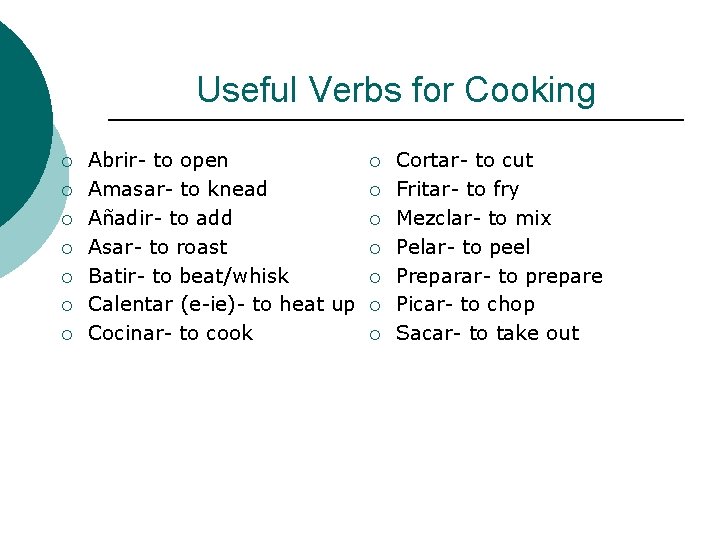 Useful Verbs for Cooking ¡ ¡ ¡ ¡ Abrir- to open Amasar- to knead