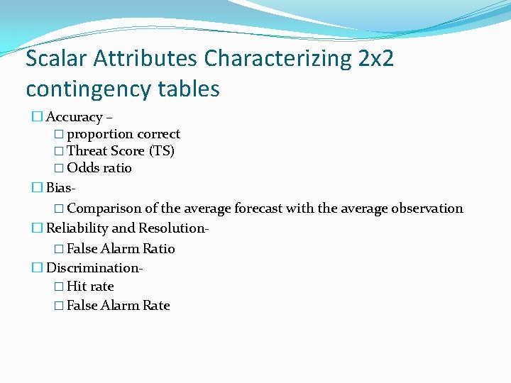 Scalar Attributes Characterizing 2 x 2 contingency tables � Accuracy – � proportion correct