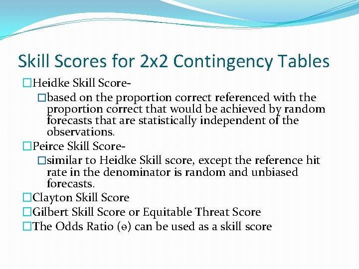 Skill Scores for 2 x 2 Contingency Tables �Heidke Skill Score�based on the proportion