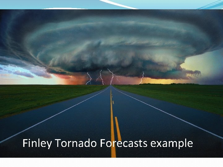 Finley Tornado Forecasts example 
