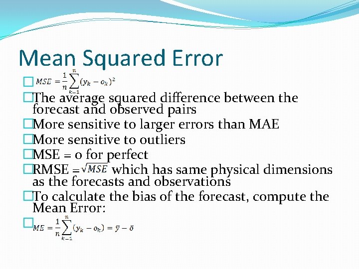 Mean Squared Error � �The average squared difference between the forecast and observed pairs