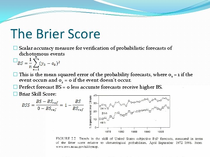 The Brier Score � Scalar accuracy measure for verification of probabilistic forecasts of dichotomous