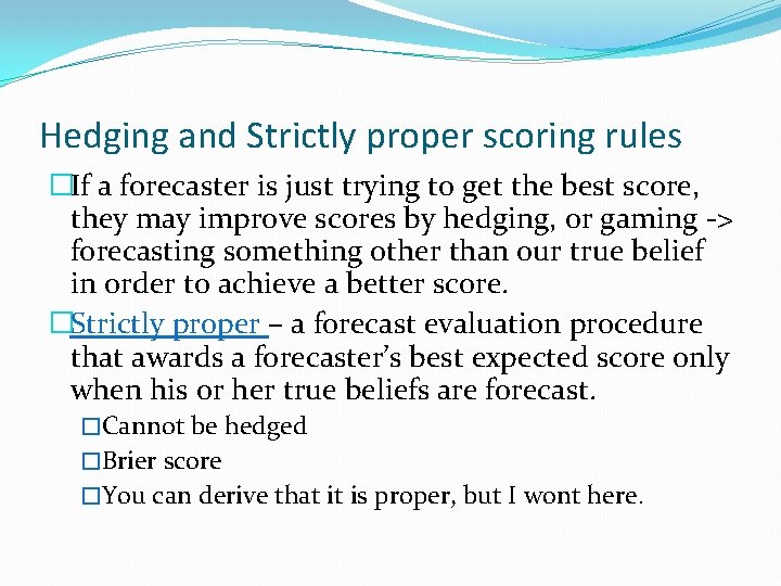 Hedging and Strictly proper scoring rules �If a forecaster is just trying to get