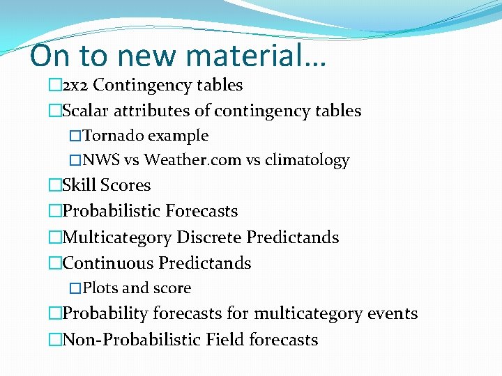 On to new material… � 2 x 2 Contingency tables �Scalar attributes of contingency