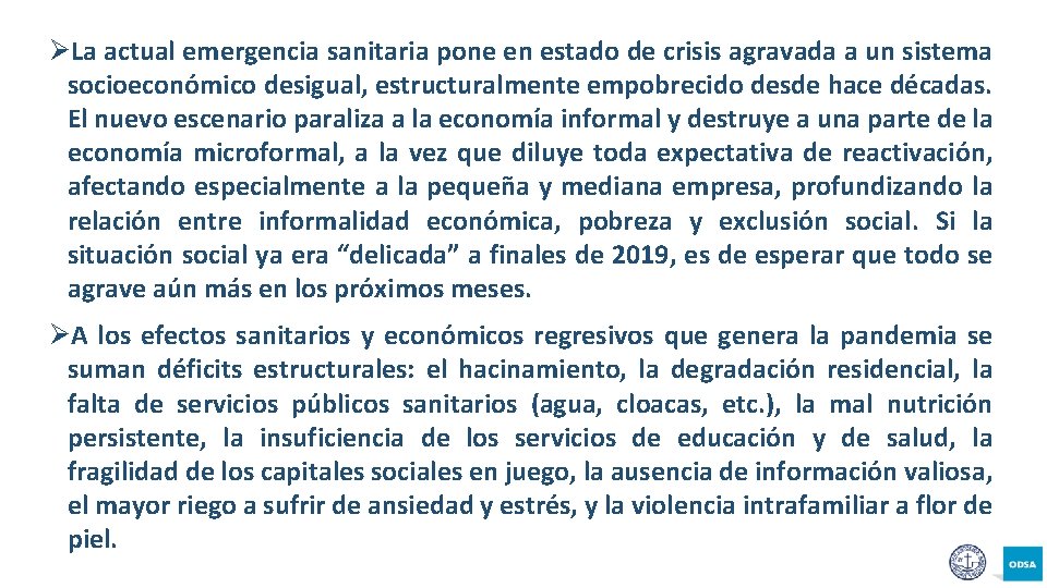 ØLa actual emergencia sanitaria pone en estado de crisis agravada a un sistema socioeconómico