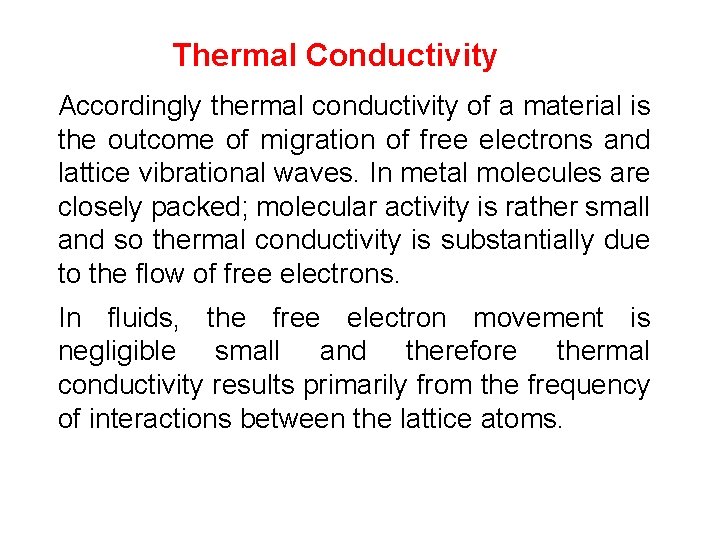 Thermal Conductivity Accordingly thermal conductivity of a material is the outcome of migration of