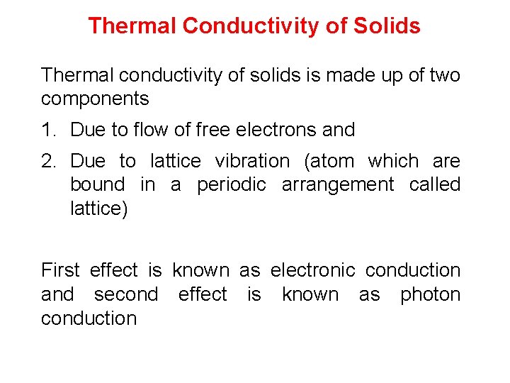Thermal Conductivity of Solids Thermal conductivity of solids is made up of two components