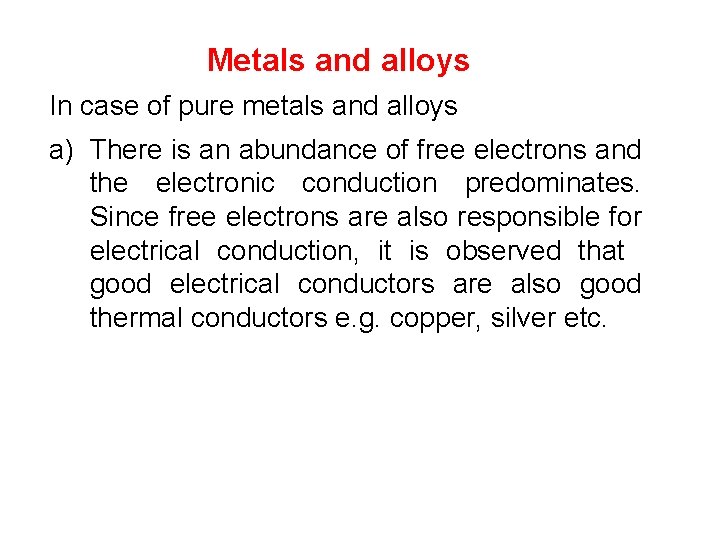 Metals and alloys In case of pure metals and alloys a) There is an