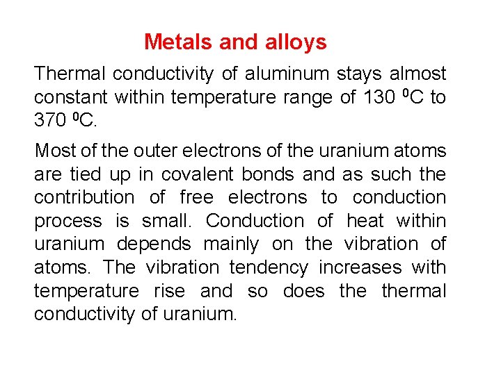 Metals and alloys Thermal conductivity of aluminum stays almost constant within temperature range of