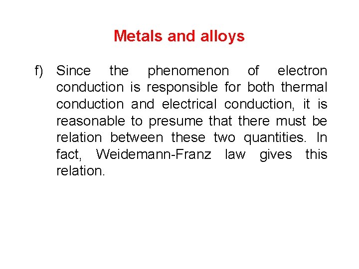 Metals and alloys f) Since the phenomenon of electron conduction is responsible for both