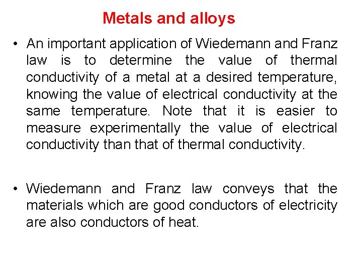 Metals and alloys • An important application of Wiedemann and Franz law is to