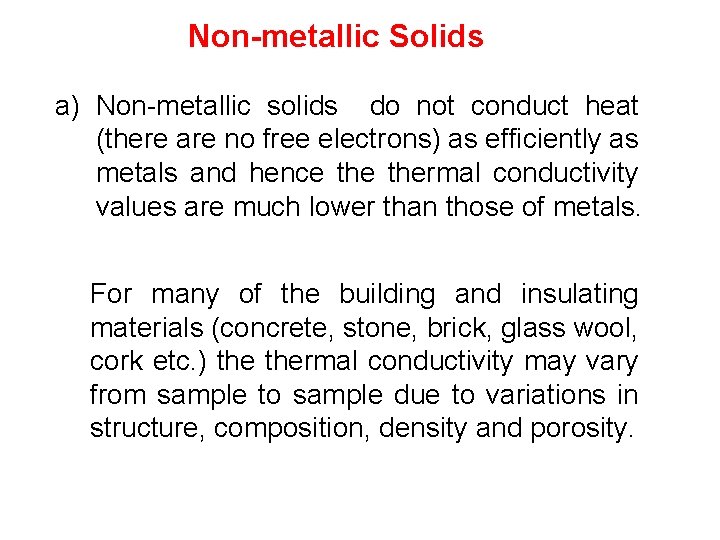 Non-metallic Solids a) Non-metallic solids do not conduct heat (there are no free electrons)