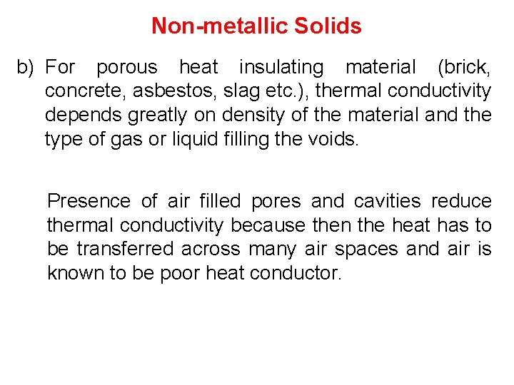 Non-metallic Solids b) For porous heat insulating material (brick, concrete, asbestos, slag etc. ),