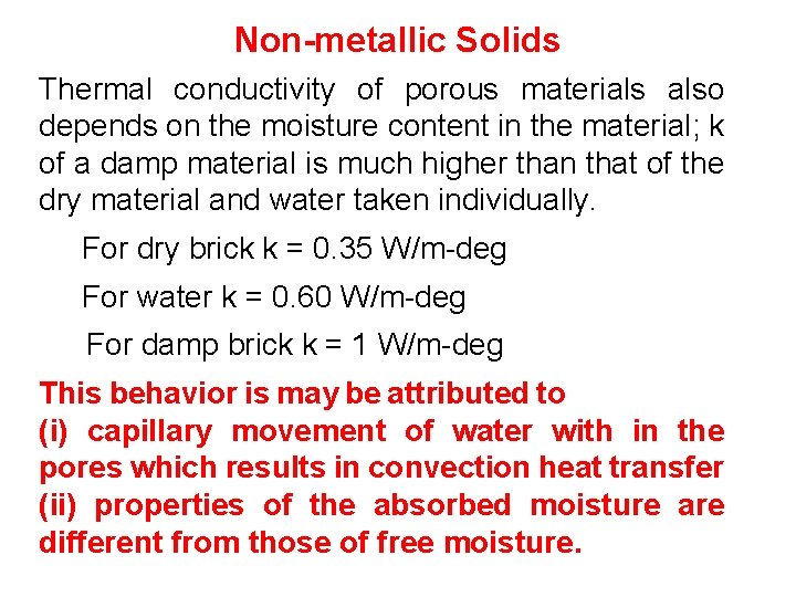 Non-metallic Solids Thermal conductivity of porous materials also depends on the moisture content in