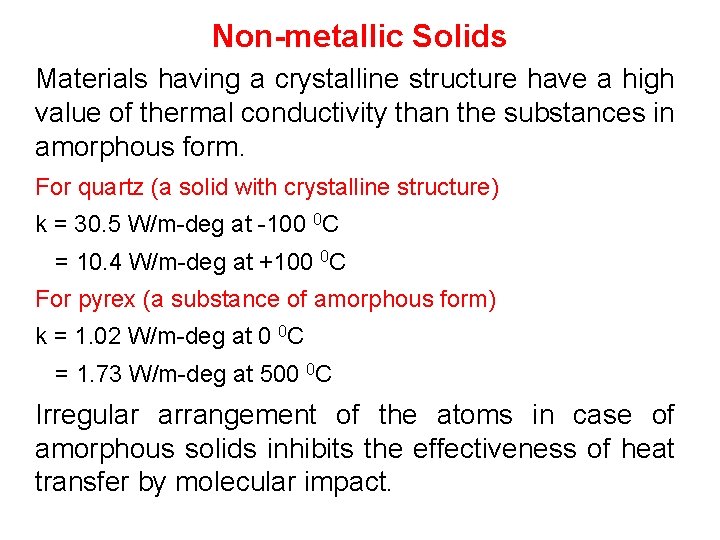 Non-metallic Solids Materials having a crystalline structure have a high value of thermal conductivity