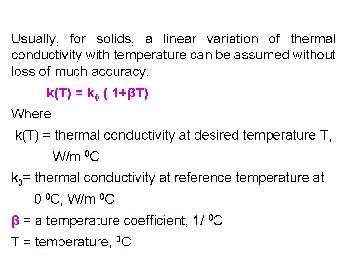 Usually, for solids, a linear variation of thermal conductivity with temperature can be assumed