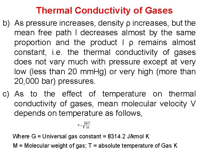 Thermal Conductivity of Gases b) As pressure increases, density ρ increases, but the mean