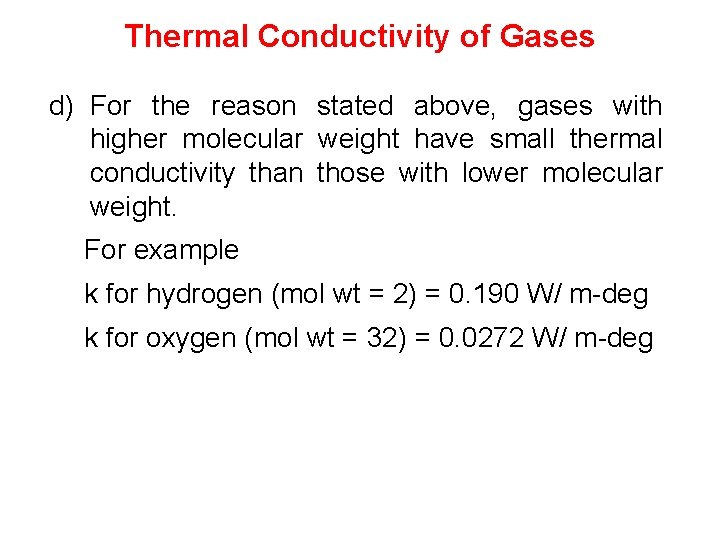 Thermal Conductivity of Gases d) For the reason stated above, gases with higher molecular