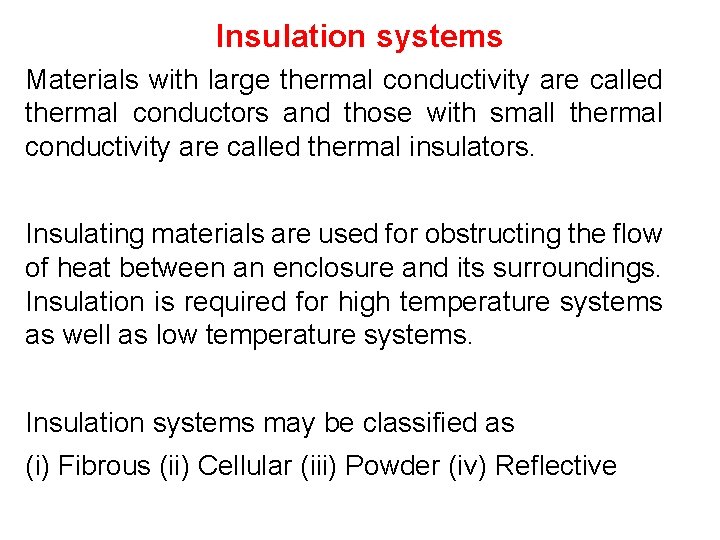 Insulation systems Materials with large thermal conductivity are called thermal conductors and those with