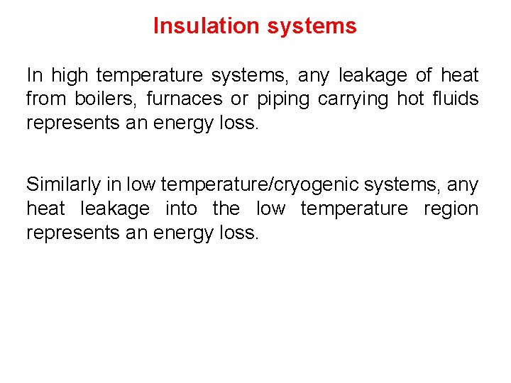 Insulation systems In high temperature systems, any leakage of heat from boilers, furnaces or