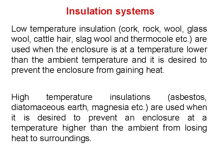 Insulation systems Low temperature insulation (cork, rock, wool, glass wool, cattle hair, slag wool