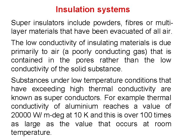 Insulation systems Super insulators include powders, fibres or multilayer materials that have been evacuated