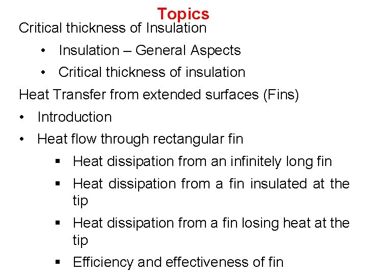 Topics Critical thickness of Insulation • Insulation – General Aspects • Critical thickness of