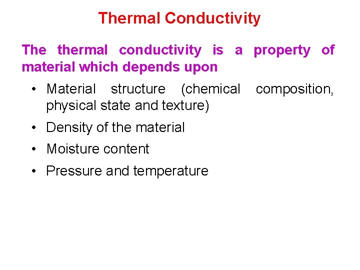 Thermal Conductivity The thermal conductivity is a property of material which depends upon •