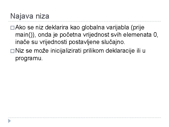 Najava niza � Ako se niz deklarira kao globalna varijabla (prije main()), onda je