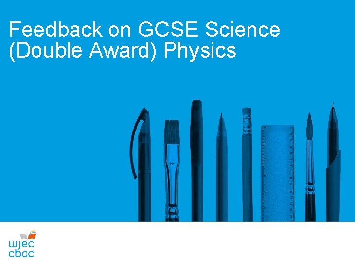 Feedback on GCSE Science (Double Award) Physics 