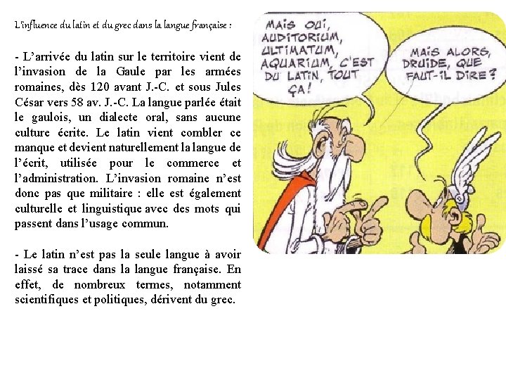 L’influence du latin et du grec dans la langue française : - L’arrivée du L’influence du latin et du grec dans la langue française : - L’arrivée du