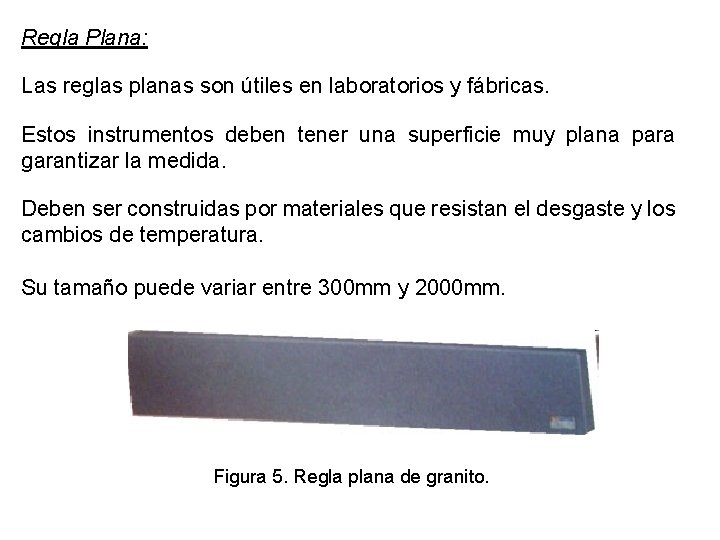 Regla Plana: Las reglas planas son útiles en laboratorios y fábricas. Estos instrumentos deben Regla Plana: Las reglas planas son útiles en laboratorios y fábricas. Estos instrumentos deben