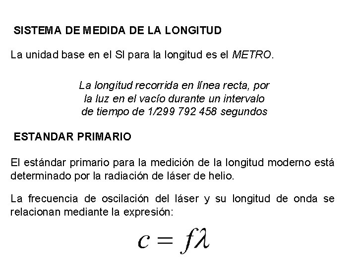 SISTEMA DE MEDIDA DE LA LONGITUD La unidad base en el SI para la SISTEMA DE MEDIDA DE LA LONGITUD La unidad base en el SI para la