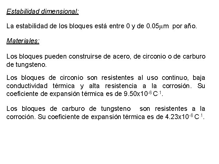 Estabilidad dimensional: La estabilidad de los bloques está entre 0 y de 0. 05