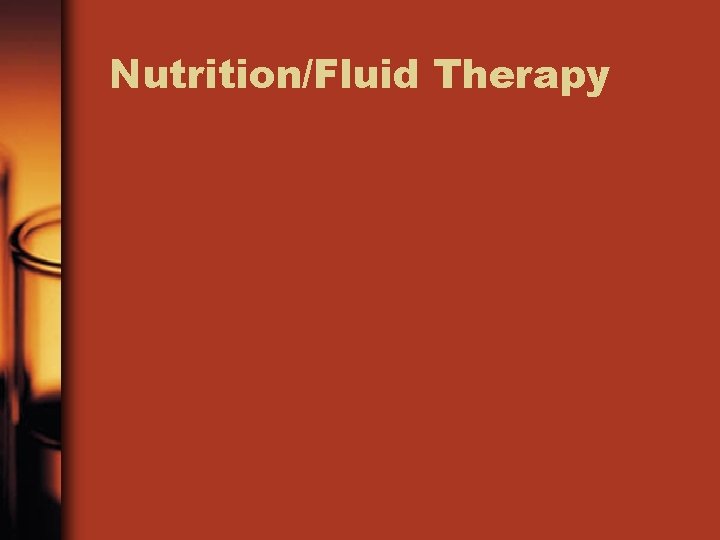 Nutrition/Fluid Therapy 