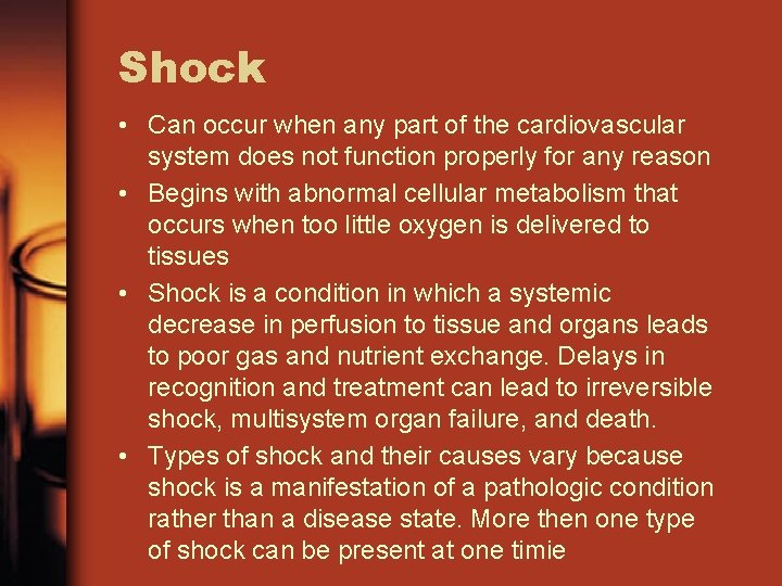 Shock • Can occur when any part of the cardiovascular system does not function