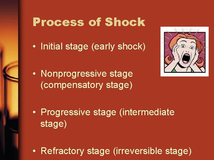 Process of Shock • Initial stage (early shock) • Nonprogressive stage (compensatory stage) •