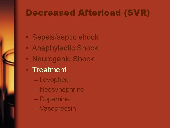 Decreased Afterload (SVR) • • Sepsis/septic shock Anaphylactic Shock Neurogenic Shock Treatment – Levophed