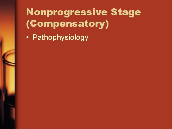 Nonprogressive Stage (Compensatory) • Pathophysiology 