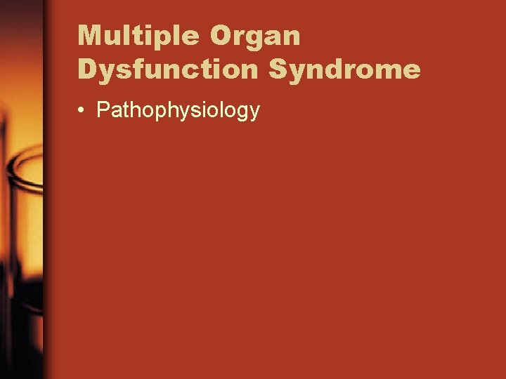 Multiple Organ Dysfunction Syndrome • Pathophysiology 